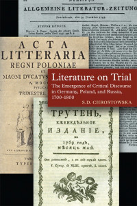 Literature on Trial: The Emergence of Critical Discourse in Germany, Poland, and Russia, 1700-1800 book cover