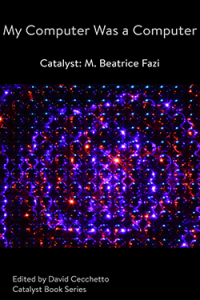 My Computer Was a Computer—Catalyst: M. Beatrice Fazi Book Cover