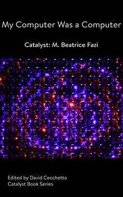 My Computer Was a Computer—Catalyst: M. Beatrice Fazi Book Cover