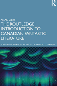 The Routledge Introduction to Canadian Fantastic Literature Book Cover