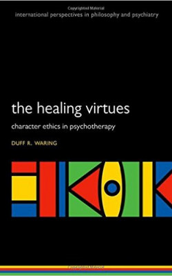 The Healing Virtues: Character Ethics in Psychotherapy book cover