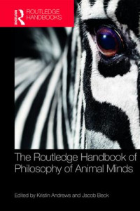 The Routledge Handbook of Philosophy of Animal Minds book cover