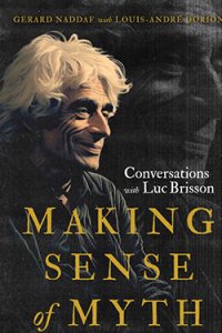 Cover of Making Sense of Myth: Conversations with Luc Brisson