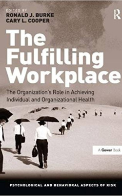 The fulfilling workplace: The organization's role in achieving individual and organizational health book cover