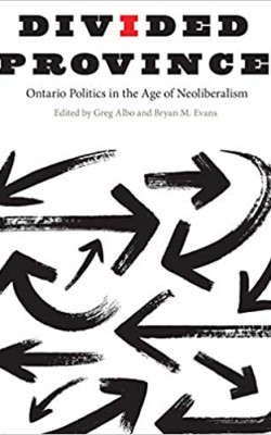 Divided province: Ontario politics in the age of neo-liberalism - book cover