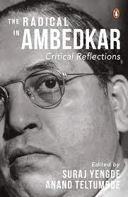 The radical in Ambedkar: Critical reflections. - book cover