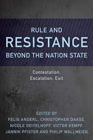 Rule and resistance beyond the nation state: Contestation, escalation, exit - book cover