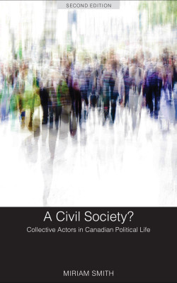 Book Cover: A Civil Society?: Collective Actors in Canadian Political Life, Second Edition