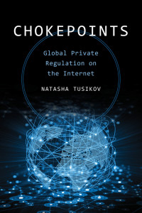 Book Cover: Chokepoints Global Private Regulation on the Internet