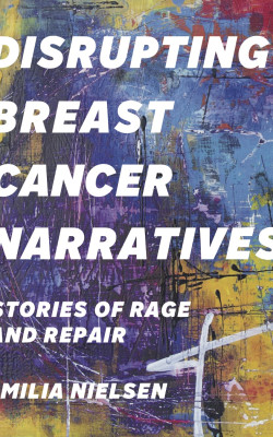 Book Cover: Disrupting Breast Cancer Narratives