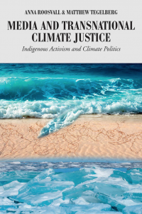 Book Cover: Media and Transnational Climate Justice. Indigenous Activism and Climate Politics