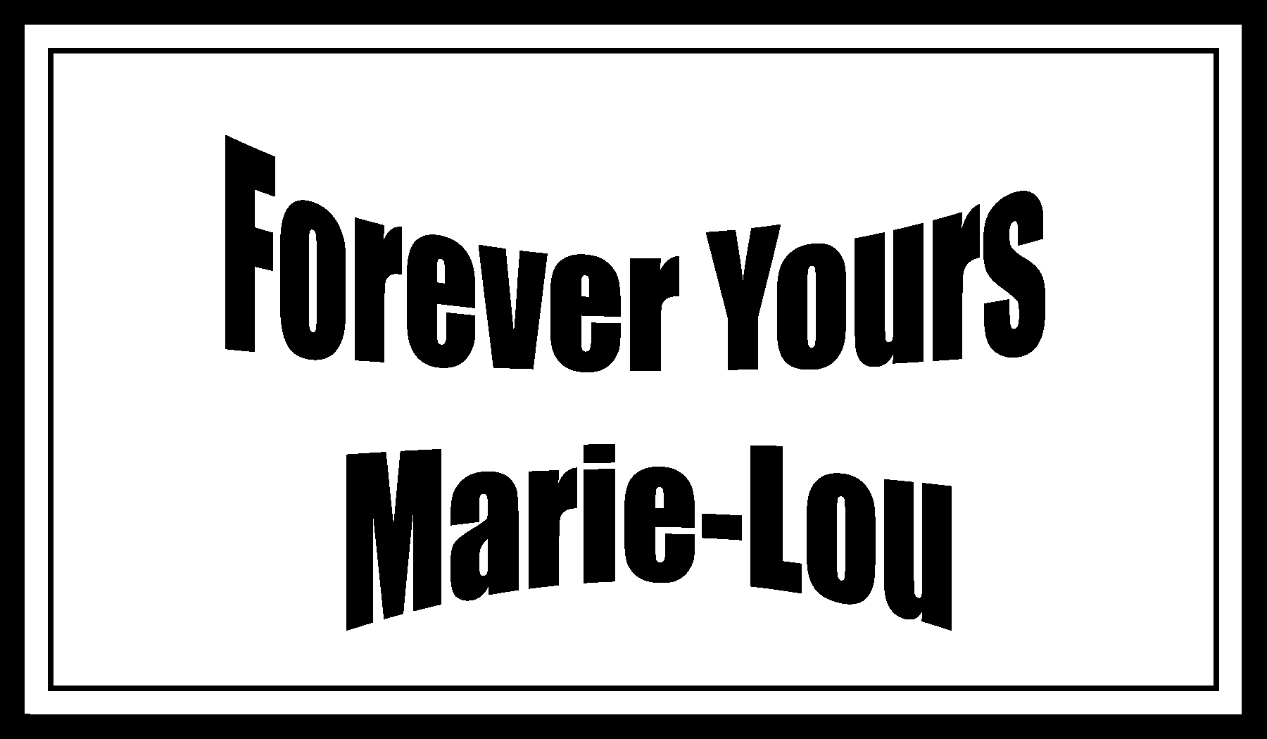 Forever Yours, Marie-Lou