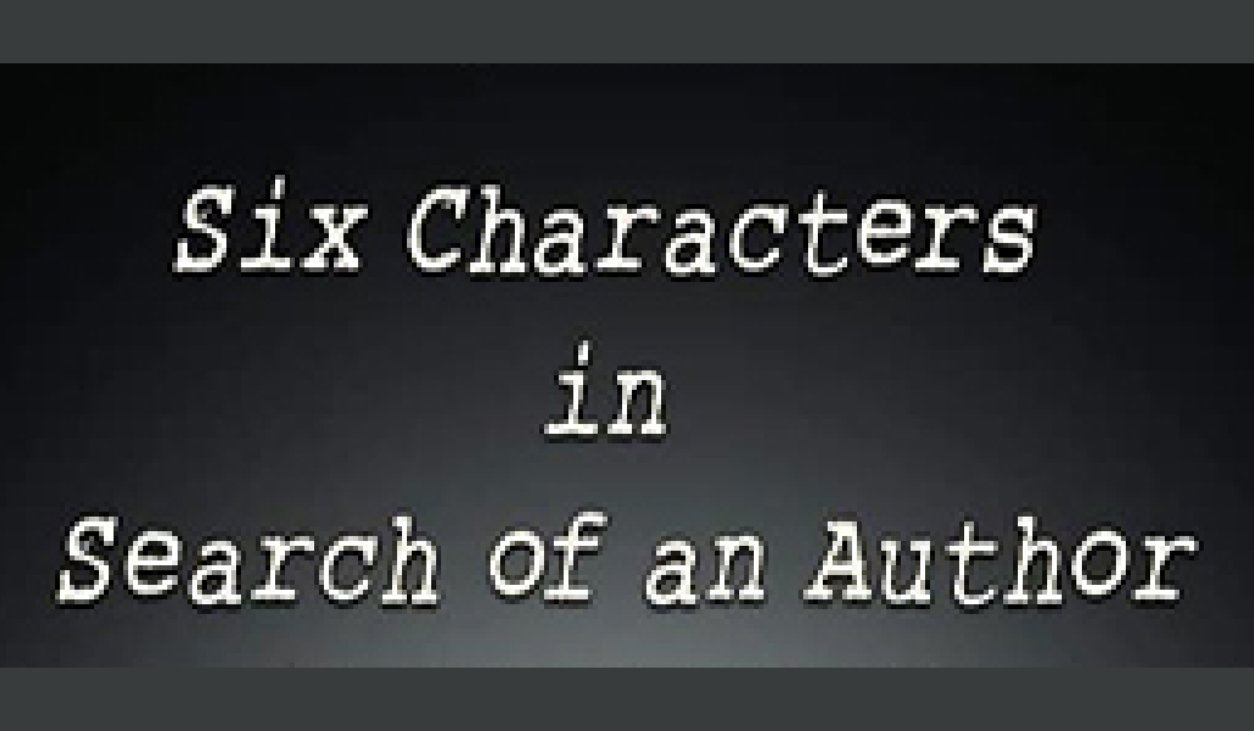 Six Characters in Search of an Author