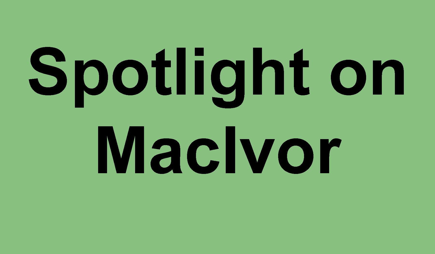 Spotlight on MacIvor