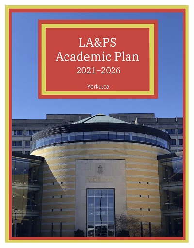 Original multimedia art featuring photo of Vari hall with a red and yellow border. LA&PS Academic Plan 2021-2026 yorku.ca appears in a red text box with a red and yellow border.