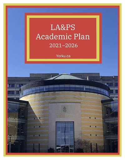 Original multimedia art featuring photo of Vari Hall with a red and yellow border. LA&PS Academic Plan 2021-2026 yorku.ca appears in a red text box with a red and yellow border.