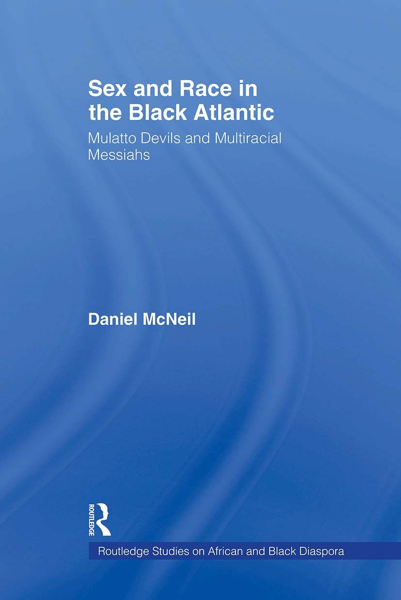 Sex and Race in the Black Atlantic: Mulatto Devils and Multiracial Messiahs