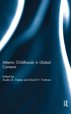 Atlantic Childhoods in Global Contexts