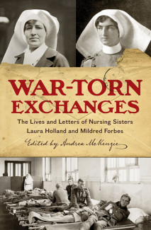 War-Torn Exchanges: The Lives and Letters of Nursing Sisters Laura Holland and Mildred Forbes book cover