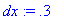 dx := .3