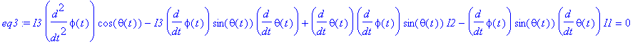 eq3 := I3*diff(phi(t),`$`(t,2))*cos(theta(t))-I3*diff(phi(t),t)*sin(theta(t))*diff(theta(t),t)+diff(theta(t),t)*diff(phi(t),t)*sin(theta(t))*I2-diff(phi(t),t)*sin(theta(t))*diff(theta(t),t)*I1 = 0
