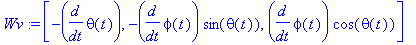 Wv := vector([-diff(theta(t),t), -diff(phi(t),t)*sin(theta(t)), diff(phi(t),t)*cos(theta(t))])