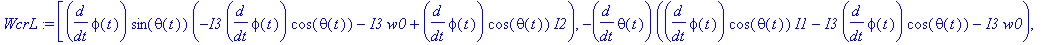 WcrL := vector([diff(phi(t),t)*sin(theta(t))*(-I3*diff(phi(t),t)*cos(theta(t))-I3*w0+diff(phi(t),t)*cos(theta(t))*I2), -diff(theta(t),t)*(diff(phi(t),t)*cos(theta(t))*I1-I3*diff(phi(t),t)*cos(theta(t))...