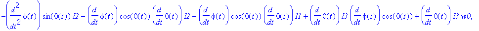 LdotS := vector([-diff(theta(t),`$`(t,2))*I1-diff(phi(t),t)^2*sin(theta(t))*I3*cos(theta(t))-diff(phi(t),t)*sin(theta(t))*I3*w0+diff(phi(t),t)^2*cos(theta(t))*sin(theta(t))*I2, -diff(phi(t),`$`(t,2))*s...