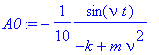 A0 := -1/10*sin(nu*t)/(-k+m*nu^2)