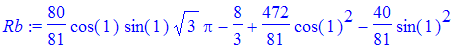 Rb := 80/81*cos(1)*sin(1)*3^(1/2)*Pi-8/3+472/81*cos(1)^2-40/81*sin(1)^2