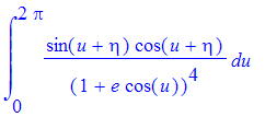 int(sin(u+eta)*cos(u+eta)/(1+e*cos(u))^4,u = 0 .. 2*Pi)