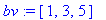 bv := vector([1, 3, 5])