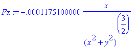 Fx := -.1175100000e-3*x/((x^2+y^2)^(3/2))