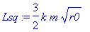 Lsq := 3/2*k*m*sqrt(r0)