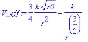 V_eff := 3/4*k*sqrt(r0)/(r^2)-k/(r^(3/2))