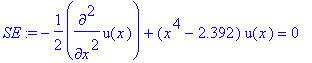SE := -1/2*diff(u(x),`$`(x,2))+(x^4-2.392)*u(x) = 0...