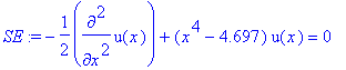 SE := -1/2*diff(u(x),`$`(x,2))+(x^4-4.697)*u(x) = 0...