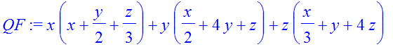 QF := x*(x+1/2*y+1/3*z)+y*(1/2*x+4*y+z)+z*(1/3*x+y+4*z)
