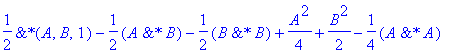 1/2*`&*`(A,B,1)-1/2*`&*`(A,B)-1/2*`&*`(B,B)+1/4*A^2+1/2*B^2-1/4*`&*`(A,A)