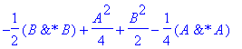 -1/2*`&*`(B,B)+1/4*A^2+1/2*B^2-1/4*`&*`(A,A)