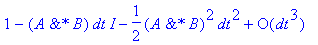 1-I*`&*`(A,B)*dt-1/2*`&*`(A,B)^2*dt^2+O(dt^3)
