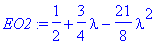 EO2 := 1/2+3/4*lambda-21/8*lambda^2
