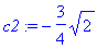 c2 := -3/4*sqrt(2)