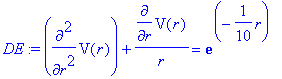 DE := diff(V(r),`$`(r,2))+diff(V(r),r)/r = exp(-1/1...