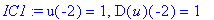 IC1 := u(-2) = 1, D(u)(-2) = 1