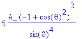 5*h_*(-1+cos(theta)^2)^2/(sin(theta)^4)