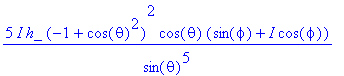 5*I*h_*(-1+cos(theta)^2)^2*cos(theta)*(sin(phi)+I*c...