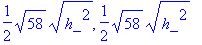 1/2*sqrt(58)*sqrt(h_^2), 1/2*sqrt(58)*sqrt(h_^2)