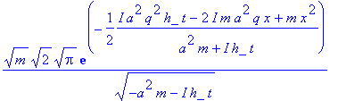 sqrt(m)*sqrt(2)*sqrt(Pi)*exp(-1/2*(I*a^2*q^2*h_*t-2...