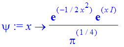 psi := proc (x) options operator, arrow; 1/Pi^(1/4)*exp(-1/2*x^2)*exp(x*I) end proc